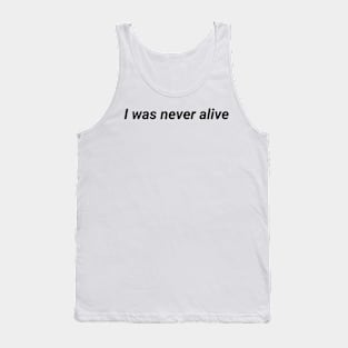 I was never alive - aesthetic vaporwave quote Tank Top